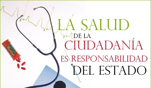 LA SALUD DE LA CIUDADANÍA ES RESPONSABILIDAD DEL ESTADO