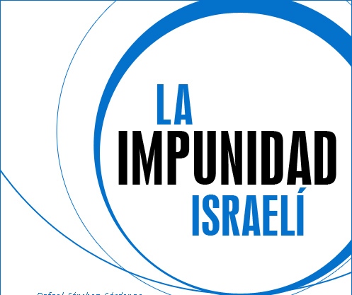 LA IMPUNIDAD ISRAELÍ