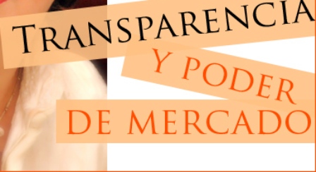 TRANSPARENCIA Y PODER DE MERCADO