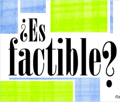 ¿ES FACTIBLE?