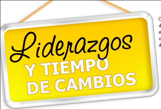 LIDERAZGOS Y TIEMPO DE CAMBIOS