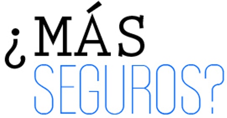 ¿MÁS SEGUROS?