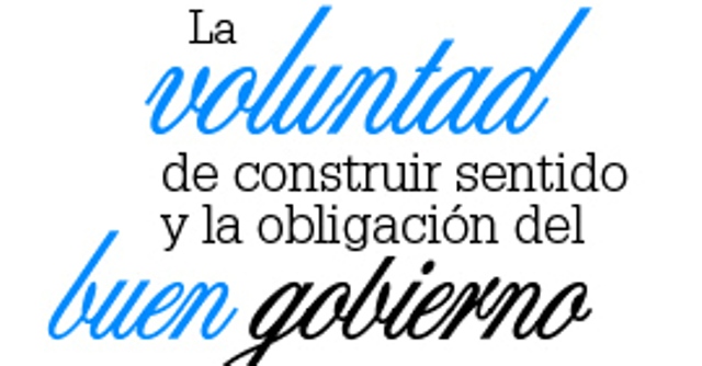 LA VOLUNTAD DE CONSTRUIR SENTIDO Y LA OBLIGACIÓN DEL BUEN GOBIERNO