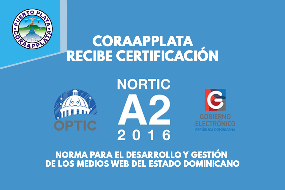 CORAAPPLATA obtiene certificación NORTIC A2:2016